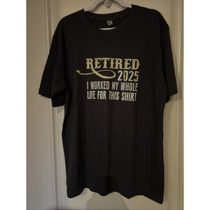 New Retirement T-shirt- Gray Size XL - I Worked My Whole Life For This Shirt